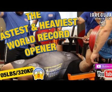 THE FASTEST & HEAVIEST WORLD RECORD BENCH PRESS OPENER IN THE WORLD! **MUST WATCH!** 705LBS/320KG!!