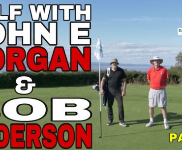 GOLF WITH JOHN E MORGAN & BOB ANDERSON PART 2