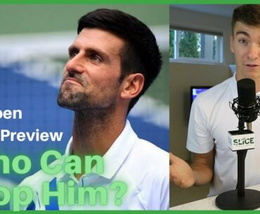 2020 US OPEN PREVIEW: Djokovic Is the FAV | THE SLICE