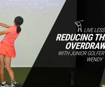 Live Lessons #3 with Wendy Li Junior Golfer 08/24/2020 - Reducing the Overdraw