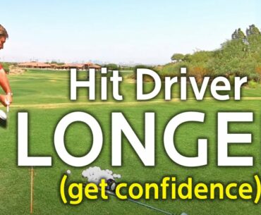 HIT YOUR DRIVER LONGER BY GAINING CONFIDENCE