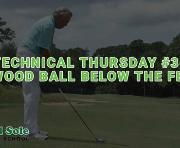 Technical Thursday #36: 3 Wood Ball Below The Feet