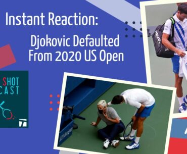 Instant Reaction: Djokovic Defaulted From 2020 US Open