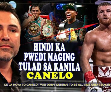 OSCAR DELA HOYA : Hindi Pwedi TAWAGIN si CANELO ALVAREZ na ALL TIME GREAT BOXER.