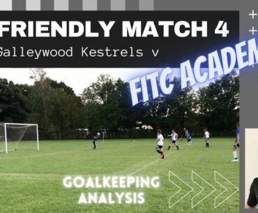 Goalkeeping Analysis & Match Highlights: Galleywood v FITC Academy pre-season friendly football