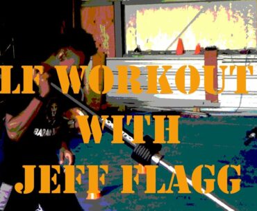 Golf Workout 13 with Jeff Flagg : Shut up and Lift