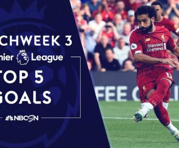 Top 5 goals from Premier League 2019/20 Matchweek 3 | NBC Sports