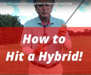 How to Hit a Hybrid! Hybrids Can Help You Lower Your Scores! PGA Professional Jess Frank