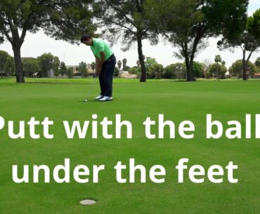 Objective: learn the adjustments in a putt with the ball under the feet.