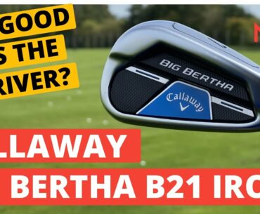 AS GOOD AS THE DRIVER? Callaway Big Bertha B21 Iron