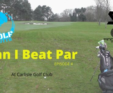 Can I Beat Par - Episode 4 - Carlisle Golf Club