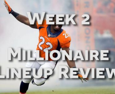 Millionaire Maker Lineup Review Week 2 | NFL DFS | DailyFantasyWinners