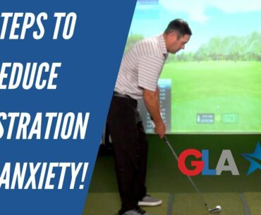 FIVE STEPS TO REDUCE FRUSTRATION AND ANXIETY PLAYING GOLF