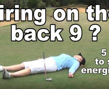 Getting tired on the back 9? 5 top tips to help you finish fresh.