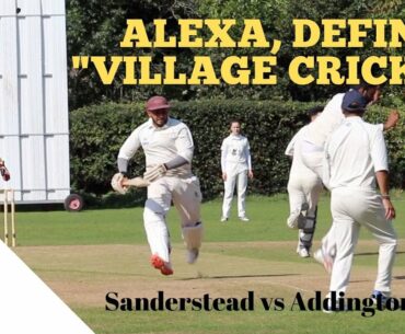 ALEXA, DEFINE "VILLAGE CRICKET": Highlights from Sanderstead Sunday XI vs Addington 1743