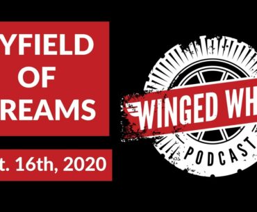 The Winged Wheel Podcast - BYFIELD OF DREAMS - Sept. 16th, 2020