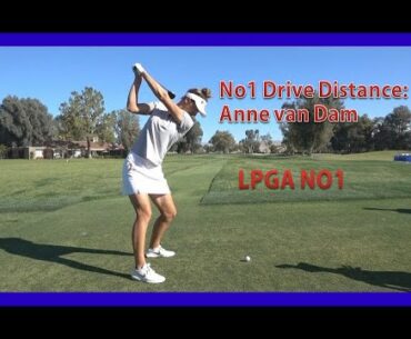 NO1 LPGA Drive Distance "Anne van Dam" Golf Slow Swing sequence, slow-motion 2020-2019