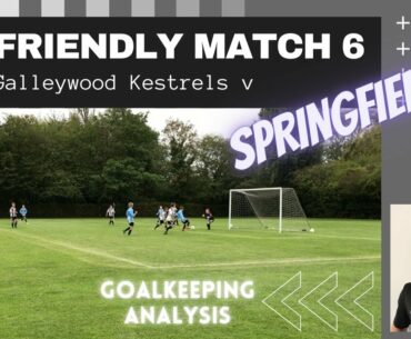 FINAL PRE-SEASON FRIENDLY: Self-Analysis of my Goalkeeping - Galleywood v Springfield U12's Football