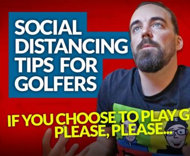 SOCIAL DISTANCING TIPS FOR GOLFERS: Stay Safe if you head to the Golf Course