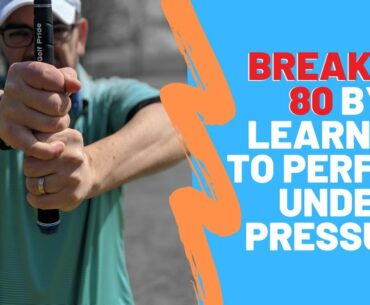 Breaking 80: Performing Under Pressure