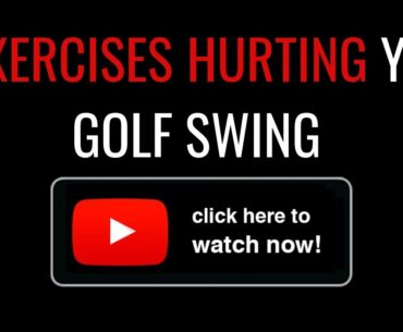 2 Exercises your doing in the gym that could be hurting your golf swing