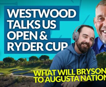 THE EXTRA YARD WITH LEE WESTWOOD: The Truth About Bryson DeChambeau + Ryder Cup at Whistling Straits