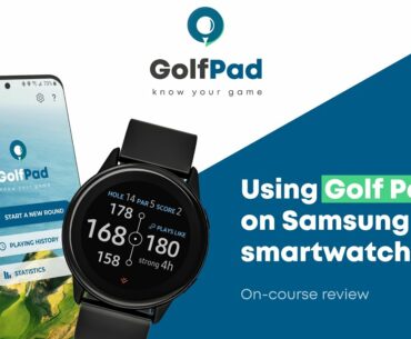 Golf Pad GPS + Samsung Watch on the course: Improve your golf game with detailed statistics.