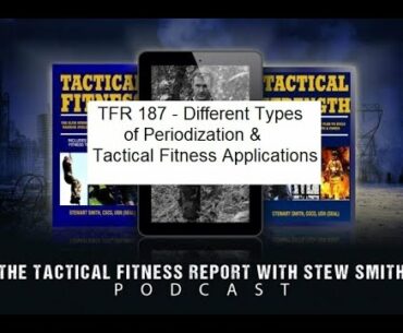 TFR 187 - Different Types of Periodization - Tactical Fitness Applications