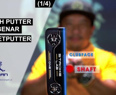 GOLF PUTTER (1/4)  | CARA MEMILIH PUTTER YANG BENAR BERDASARKAN OFFSET PADA PUTTER | GOLF TIPS