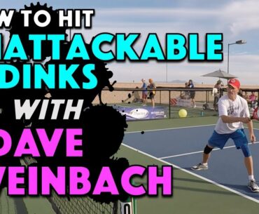 How To Hit Unattackable Dinks with Dave Weinbach | Pickleball