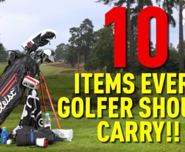 10 ITEMS EVERY GOLFER SHOULD CARRY!!