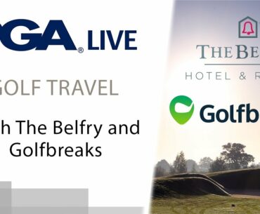 The PGA - Golf Travel through COVID-19 and beyond with The Belfry and Golfbreaks.