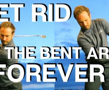 HOW TO GET RID OF A BENT ARM IN THE GOLF SWING