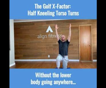 The Golf X Factor: Half Kneeling Torso Turns