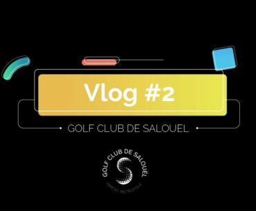 vlog#2 - Golf Club de Salouel