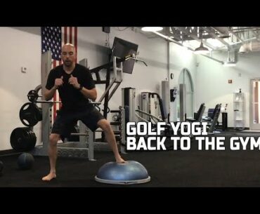 Golf Yogi: Back to the Gym Series -  Part 1