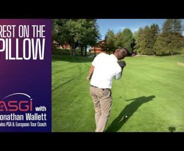 Rest on the Pillow - Pitching - ASGI Quick Tips with Jon Wallett, Swiss PGA & European Tour Coach