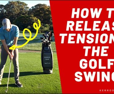 HOW TO RELAX AND RELEASE TENSION IN THE GOLF SWING