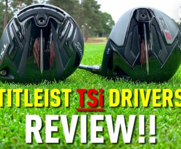 TITLEIST TSi DRIVERS REVIEW.... SHOULD YOU UPGRADE?