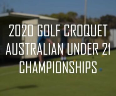 2020 Golf Croquet Australian Under 21 Championships | Geraldton, Western Australia