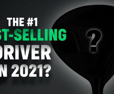 The Best Selling Driver in 2021?