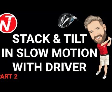 STACK & TILT IN SLOW MOTION WITH DRIVER (PART 2 - SIDE VIEW)| | GOLF TIPS | LESSON 154