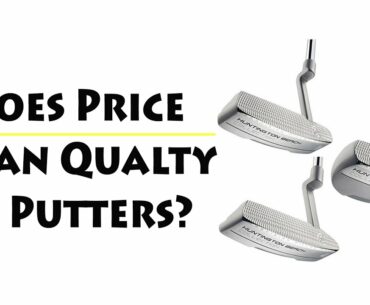 Does Price Dictate Quality in Putters?