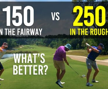 150 in the FAIRWAY vs 250 in the ROUGH - Surprising Results - Three Handicaps WHATS BETTER?