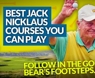 BEST JACK NICKLAUS GOLF COURSES