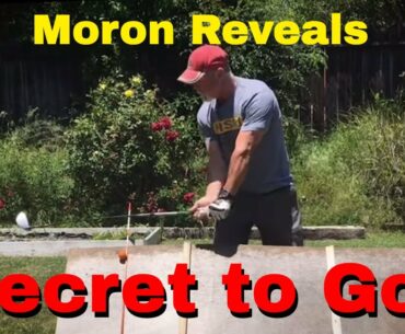 Total Moron Discovers the Secret to Golf.