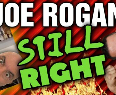 JOE ROGAN Part 2 || Still Right!!! || TROLLING Continues...