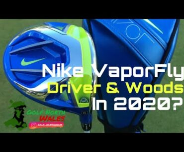 Nike Vapour Fly Driver & Woods In 2020?