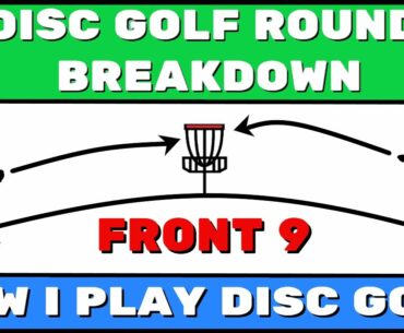 Disc Golf Round Breakdown - How I Play Disc Golf | JustDisc Tips