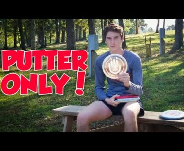 PUTTER ONLY ROUND OF DISC GOLF! Episode 67